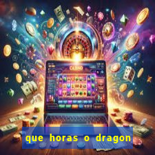 que horas o dragon fortune paga